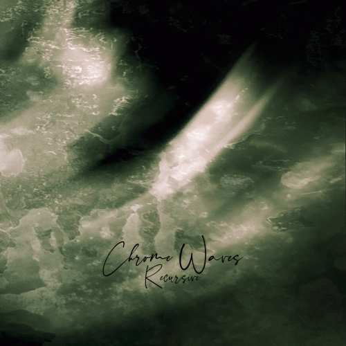 Chrome Waves : Recursive : The Rain Will Cleanse Remixes